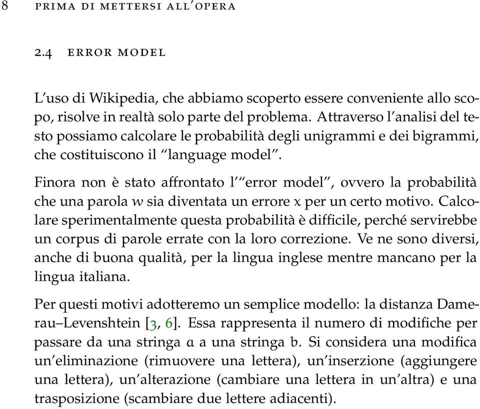 Finora non è stato affrontato l error model, ovvero la probabilità che una parola w sia diventata un errore x per un certo motivo.