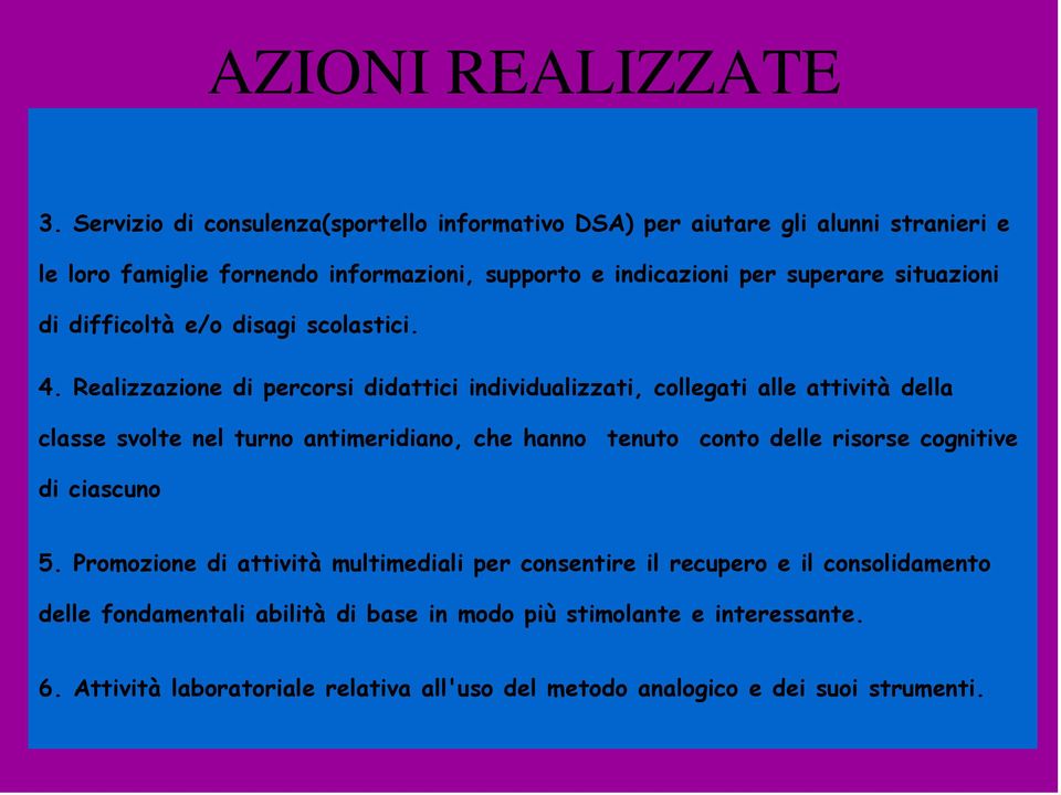 situazioni di difficoltà e/o disagi scolastici. 4.