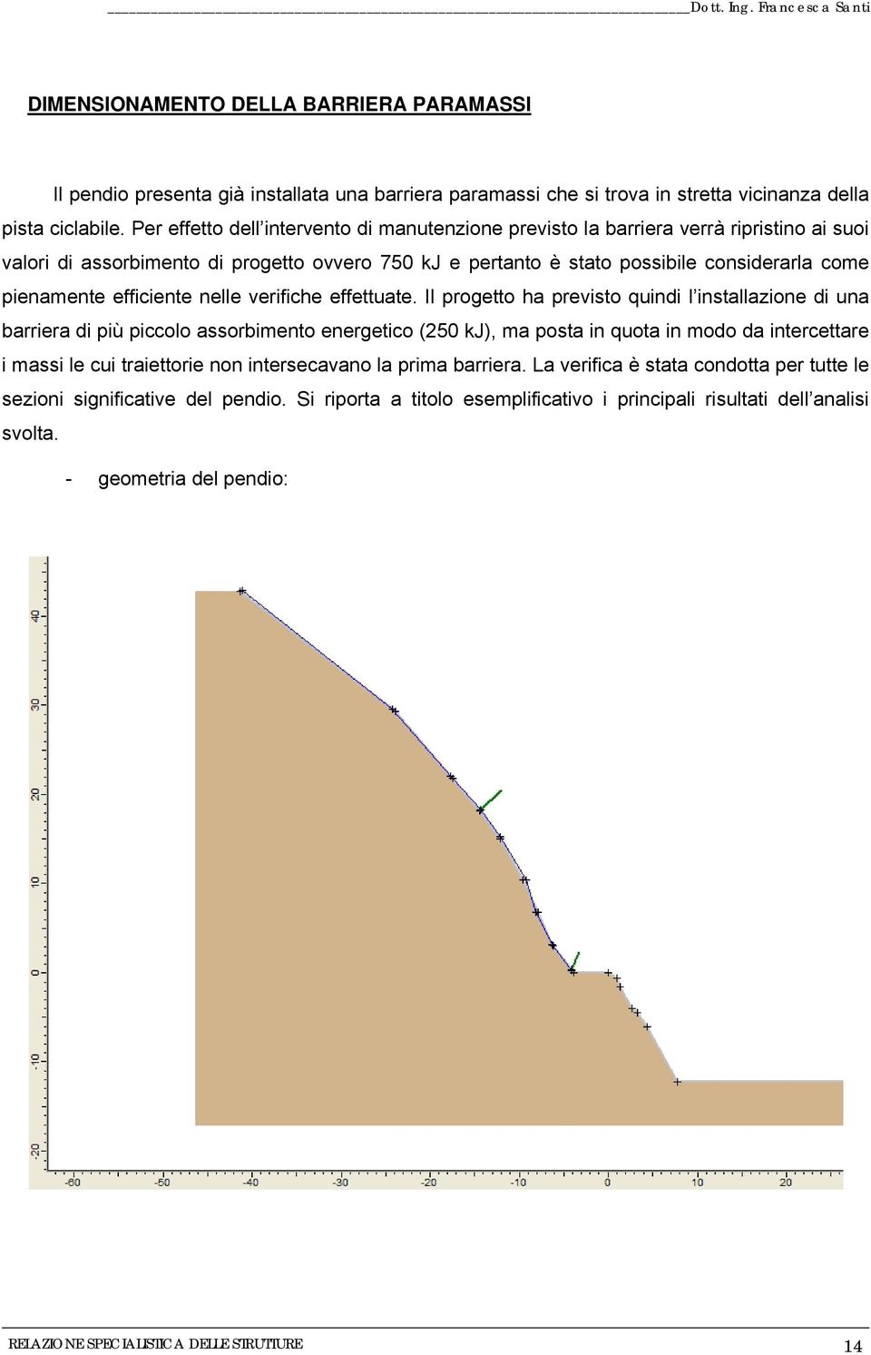 efficiente nelle verifiche effettuate.