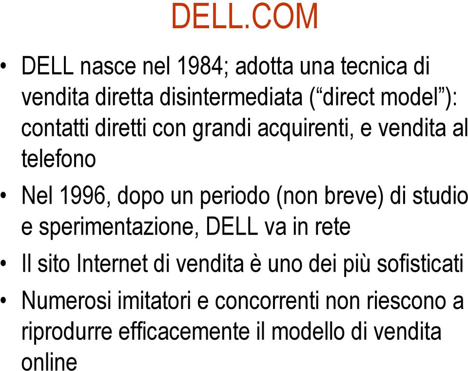 breve) di studio e sperimentazione, DELL va in rete Il sito Internet di vendita è uno dei più