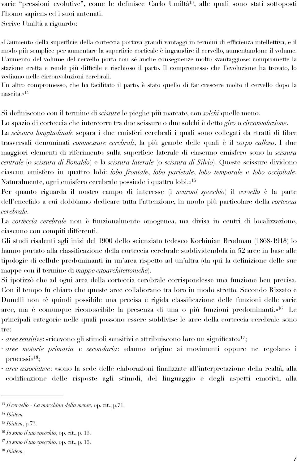 ingrandire il cervello, aumentandone il volume.