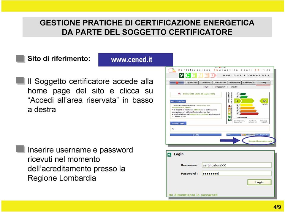 su Accedi all area riservata in basso a destra Inserire username e