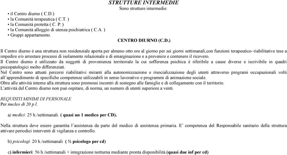 E Sono strutture intermedie: CENTRO DI