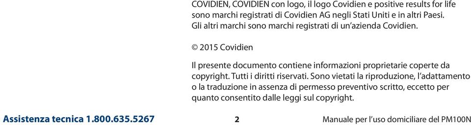 2015 Covidien Il presente documento contiene informazioni proprietarie coperte da copyright. Tutti i diritti riservati.