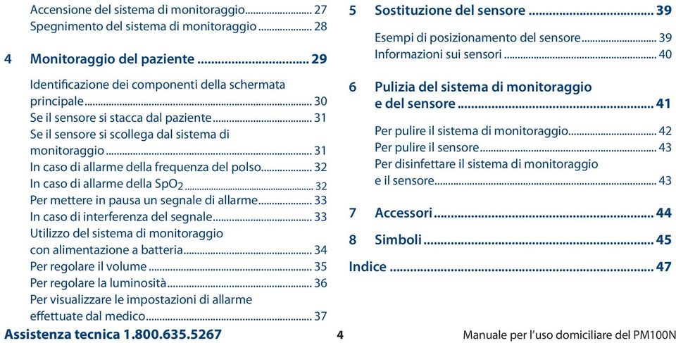 .. 31 In caso di allarme della frequenza del polso... 32 In caso di allarme della SpO 2... 32 Per mettere in pausa un segnale di allarme... 33 In caso di interferenza del segnale.