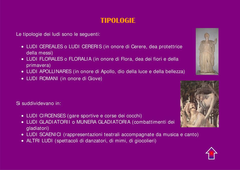 (in onore di Giove) Si suddividevano in: LUDI CIRCENSES (gare sportive e corse dei cocchi) LUDI GLADIATORII o MUNERA GLADIATORIA (combattimenti