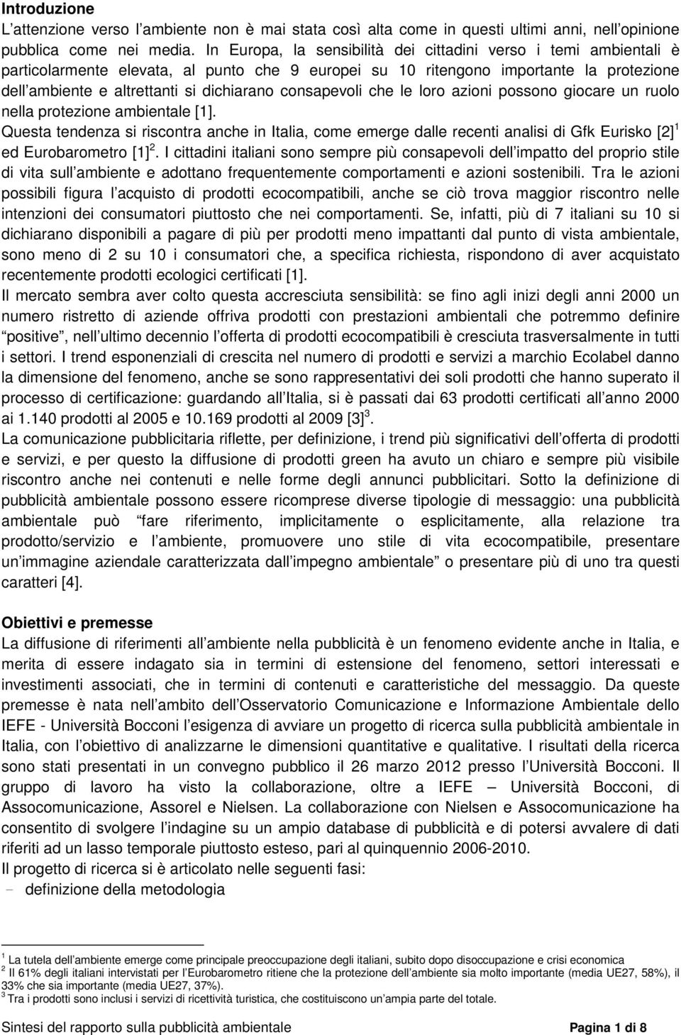 consapevoli che le loro azioni possono giocare un ruolo nella protezione ambientale [1].