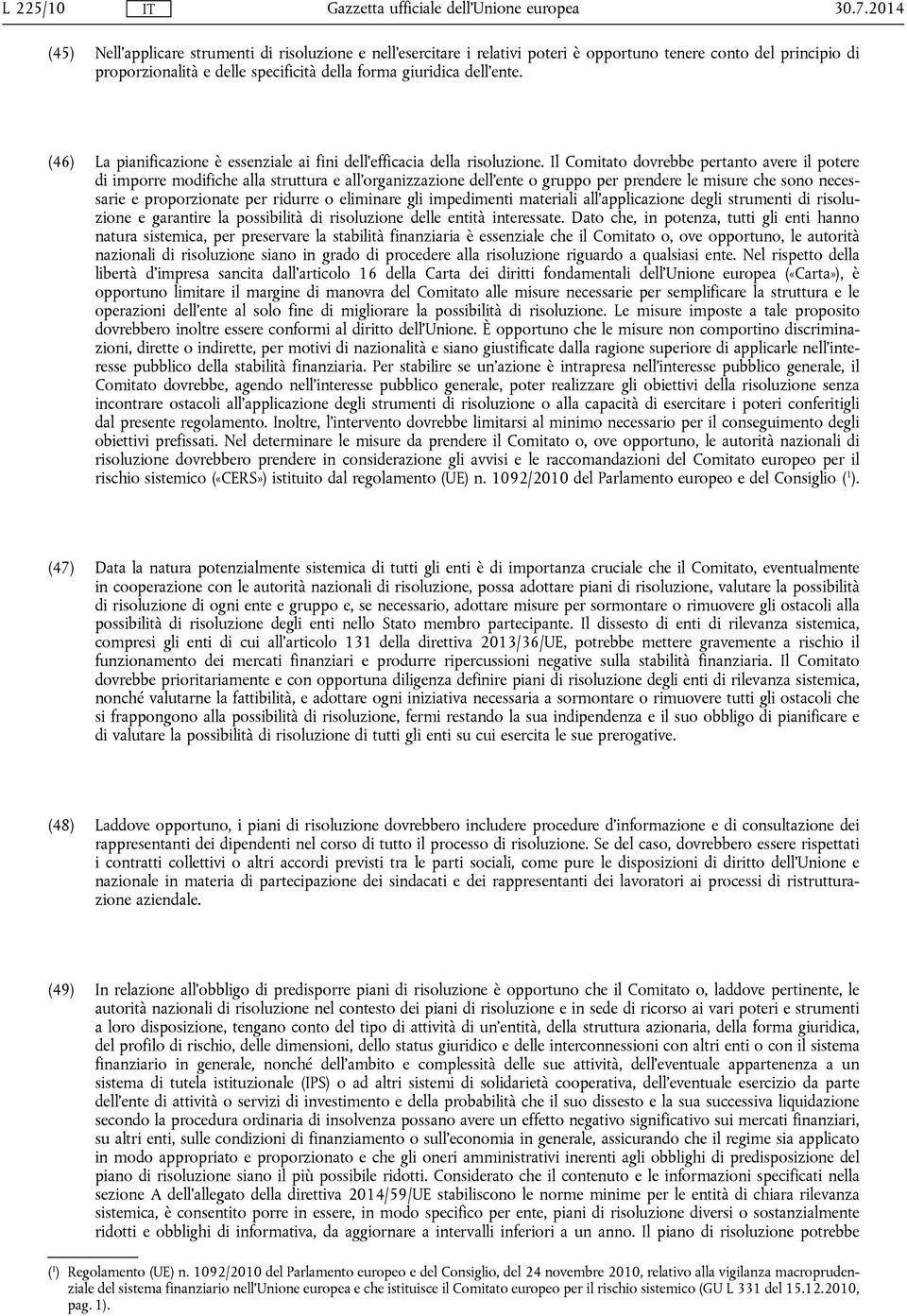 (46) La pianificazione è essenziale ai fini dell'efficacia della risoluzione.