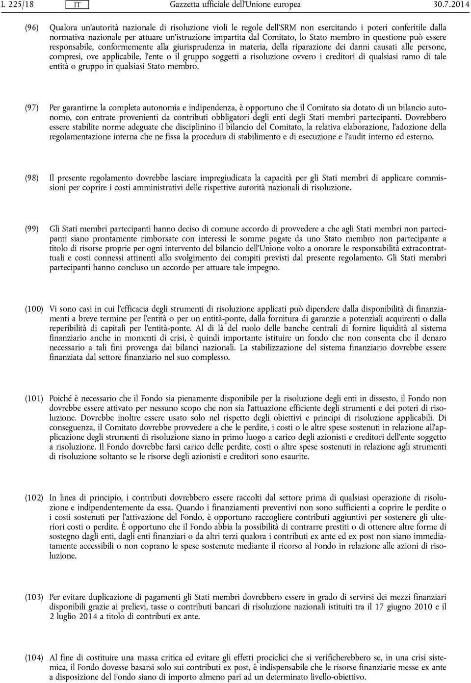 Stato membro in questione può essere responsabile, conformemente alla giurisprudenza in materia, della riparazione dei danni causati alle persone, compresi, ove applicabile, l'ente o il gruppo