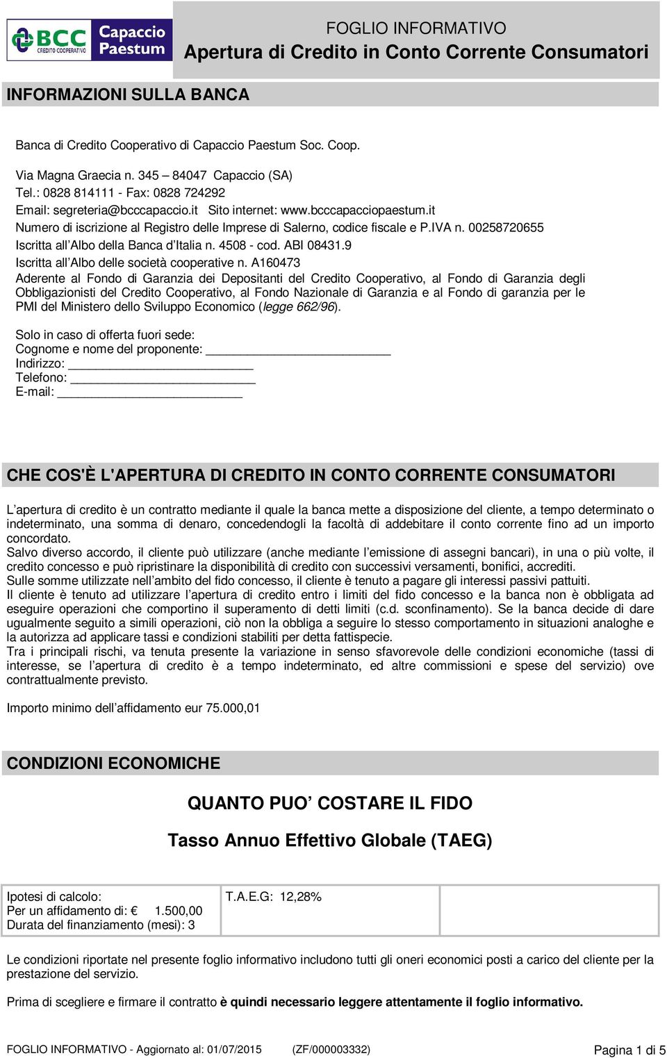 00258720655 Iscritta all Albo della Banca d Italia n. 4508 - cod. ABI 08431.9 Iscritta all Albo delle società cooperative n.