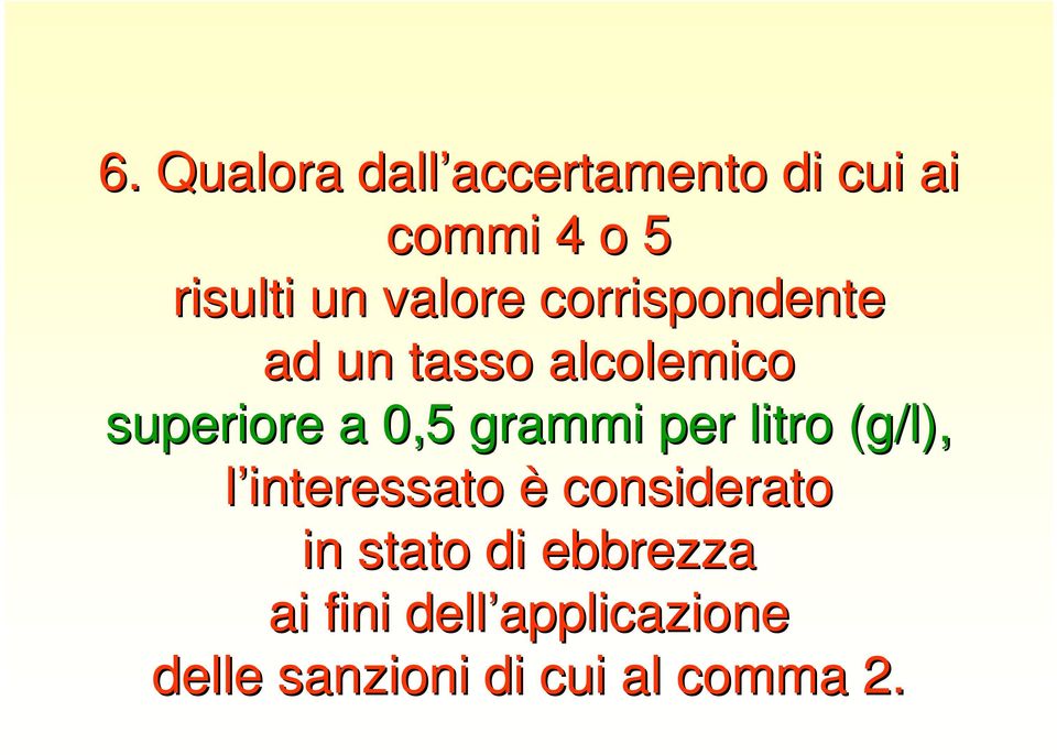 a 0,5 grammi per litro (g/l), l interessato è considerato in stato