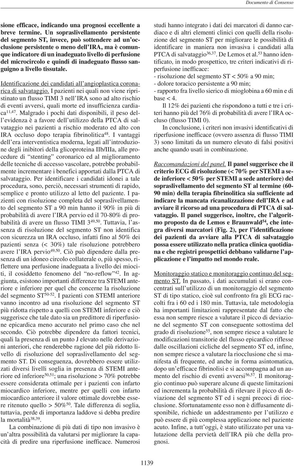 microcircolo e quindi di inadeguato flusso sanguigno a livello tissutale. Identificazione dei candidati all angioplastica coronarica di salvataggio.