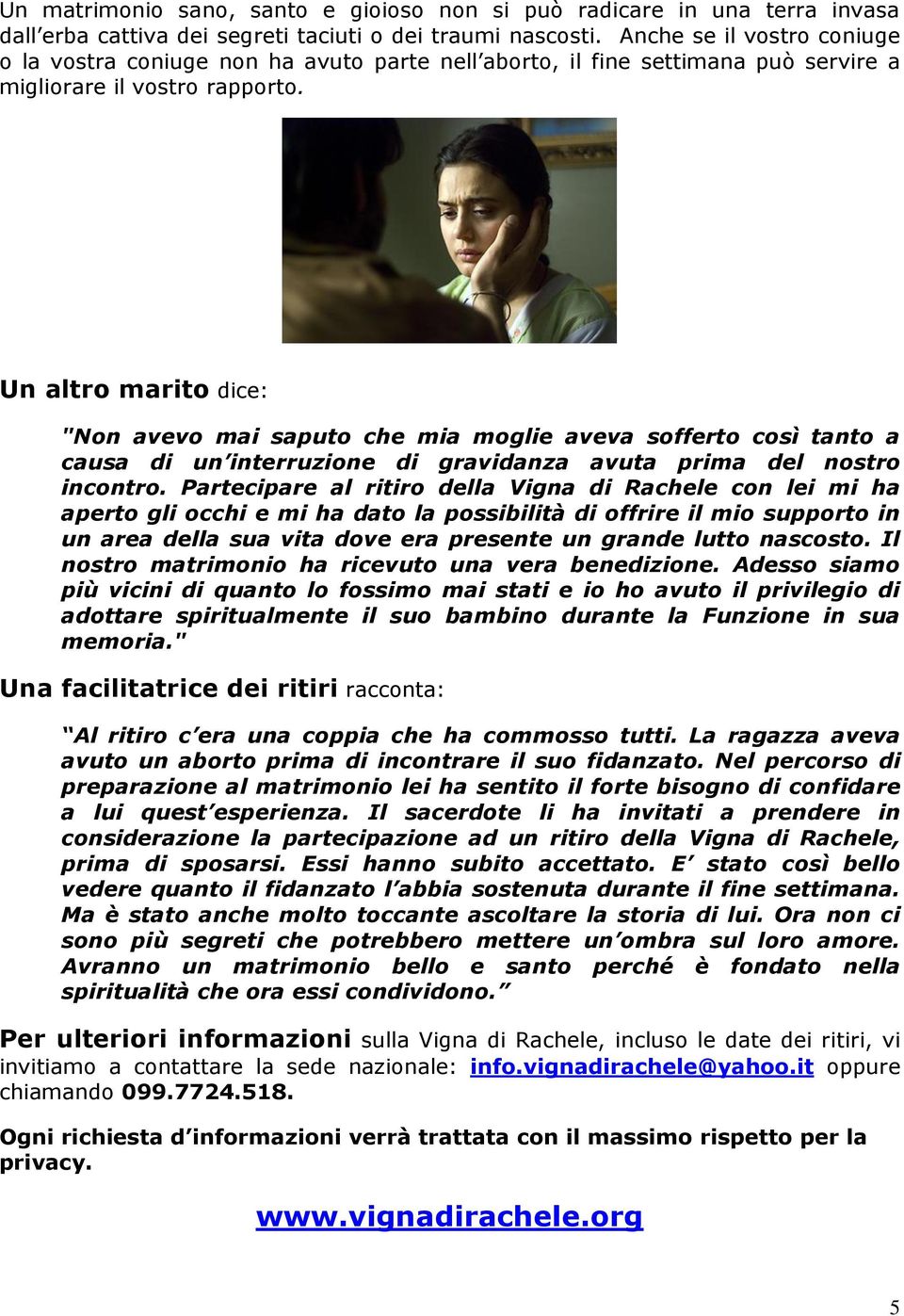 Un altro marito dice: "Non avevo mai saputo che mia moglie aveva sofferto così tanto a causa di un interruzione di gravidanza avuta prima del nostro incontro.