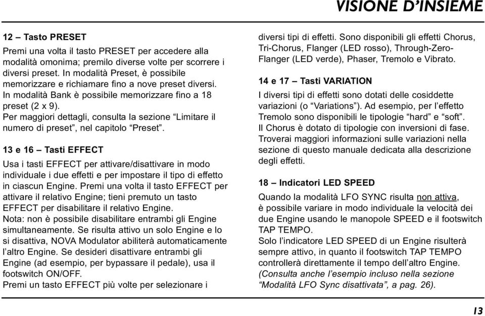 Per maggiori dettagli, consulta la sezione Limitare il numero di preset, nel capitolo Preset.