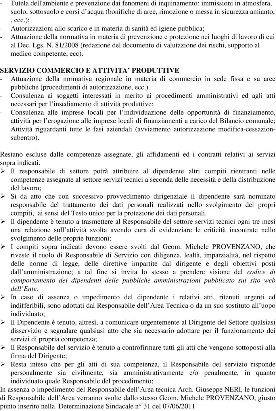 81/2008 (redazione del documento di valutazione dei rischi, supporto al medico competente, ecc).