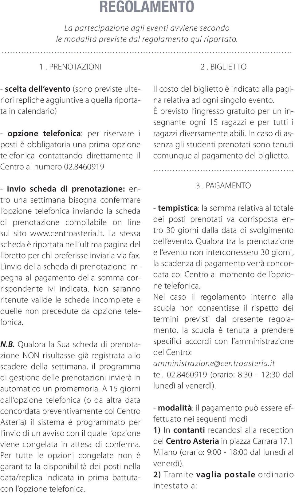 telefonica contattando direttamente il Centro al numero 02.