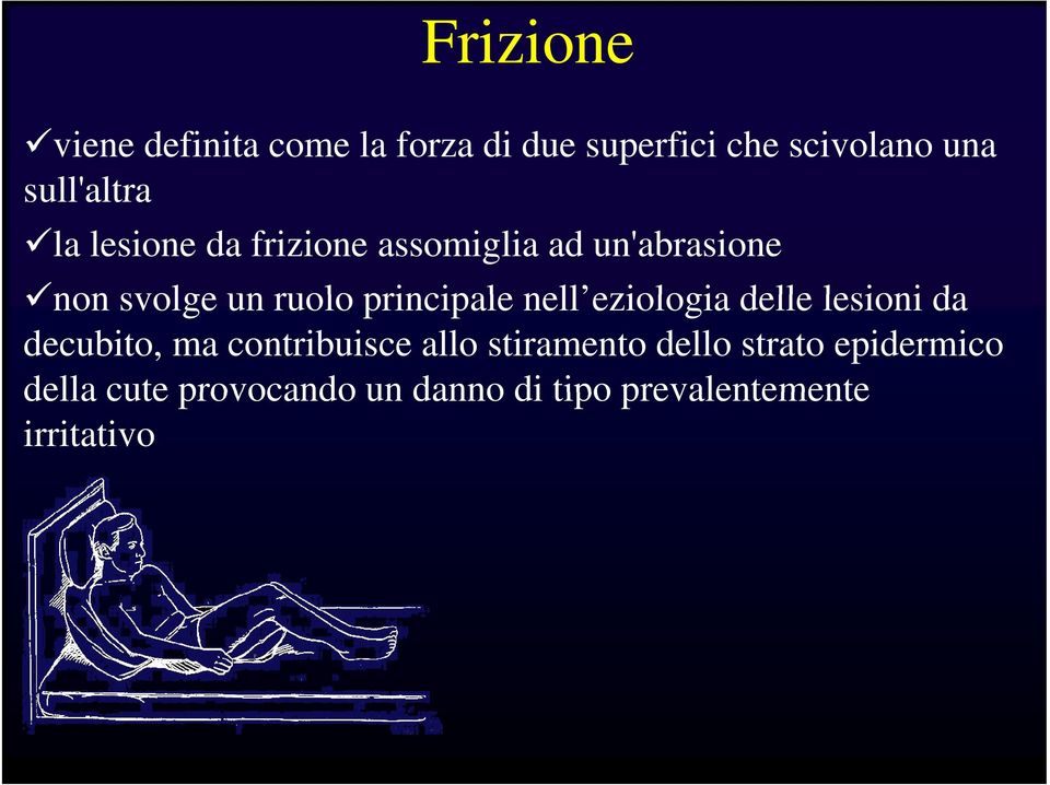 principale nell eziologia delle lesioni da decubito, ma contribuisce allo