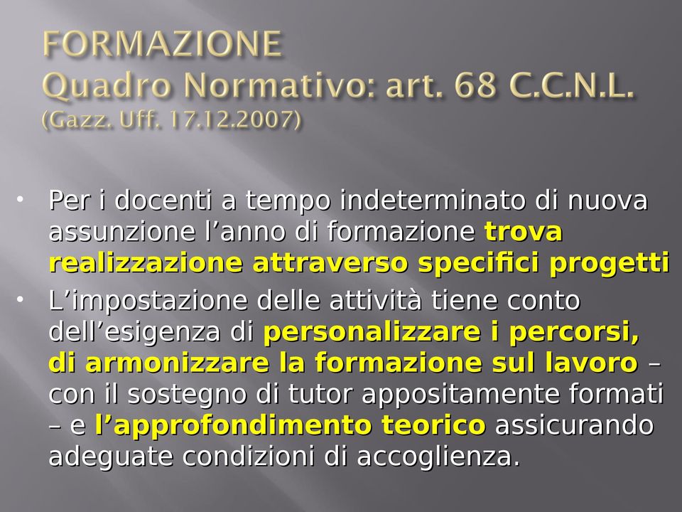 esigenza di personalizzare i percorsi, di armonizzare la formazione sul lavoro con il