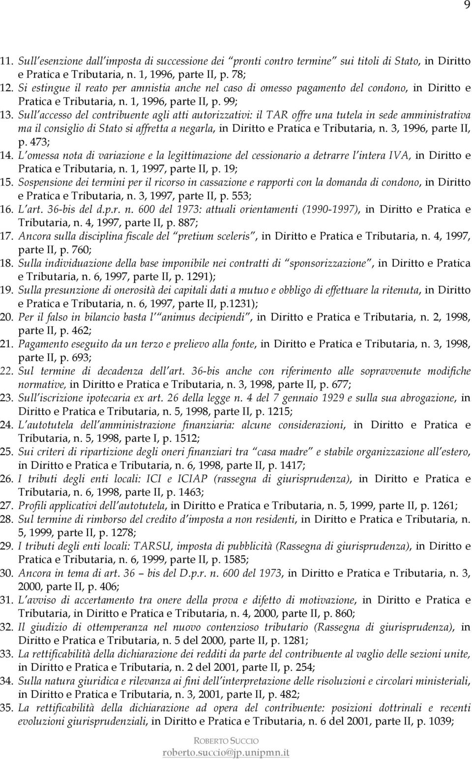 Sull accesso del contribuente agli atti autorizzativi: il TAR offre una tutela in sede amministrativa ma il consiglio di Stato si affretta a negarla, in Diritto e Pratica e Tributaria, n.