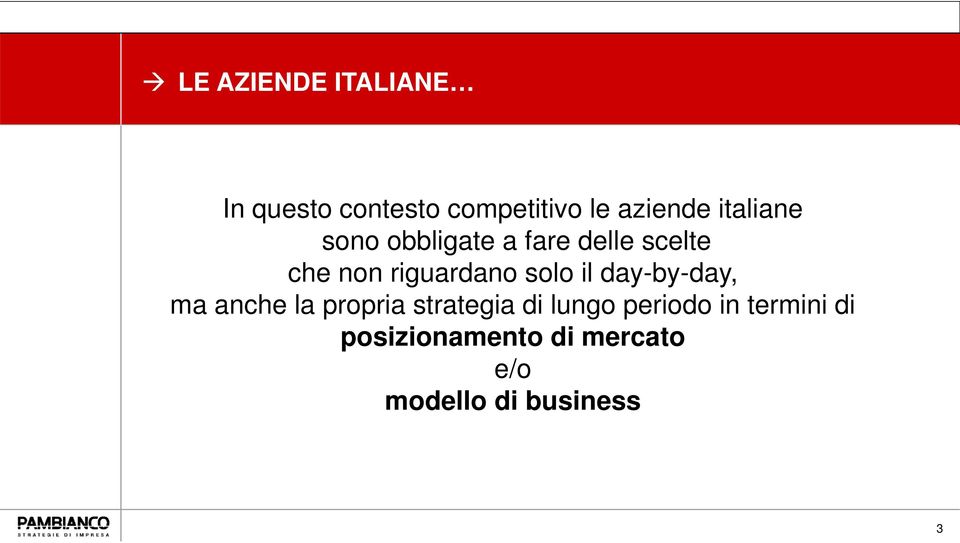 solo il day-by-day, ma anche la propria strategia di lungo