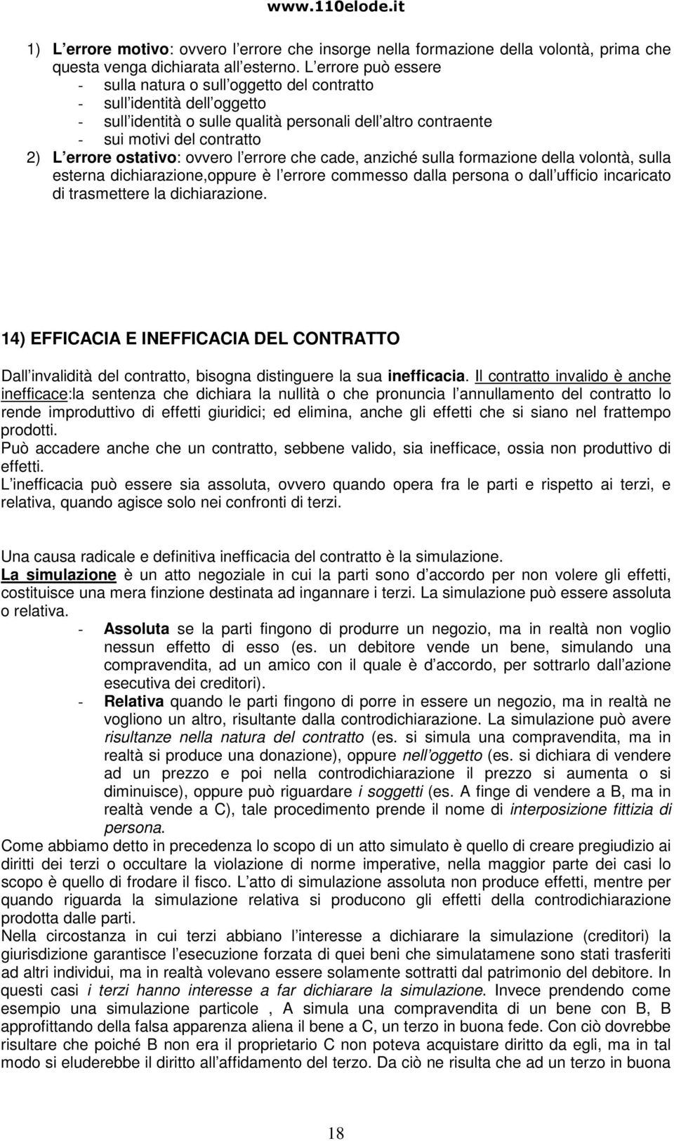 ostativo: ovvero l errore che cade, anziché sulla formazione della volontà, sulla esterna dichiarazione,oppure è l errore commesso dalla persona o dall ufficio incaricato di trasmettere la