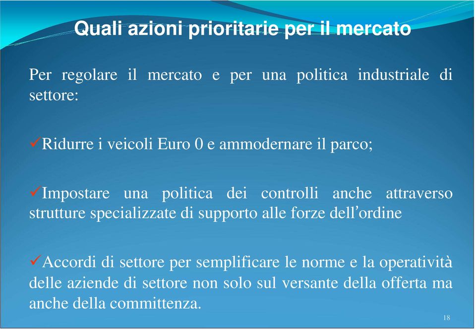 attraverso strutture specializzate di supporto alle forze dell ordine Accordi di settore per semplificare