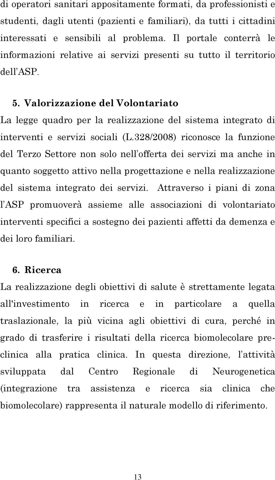 Valorizzazione del Volontariato La legge quadro per la realizzazione del sistema integrato di interventi e servizi sociali (L.