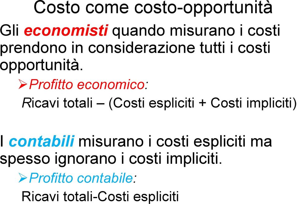 Profitto economico: Ricavi totali (Costi espliciti + Costi impliciti) I