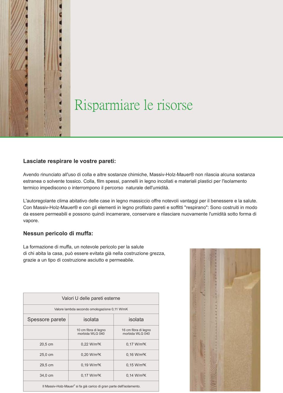 L'autoregolante clima abitativo delle case in legno massiccio offre notevoli vantaggi per il benessere e la salute.