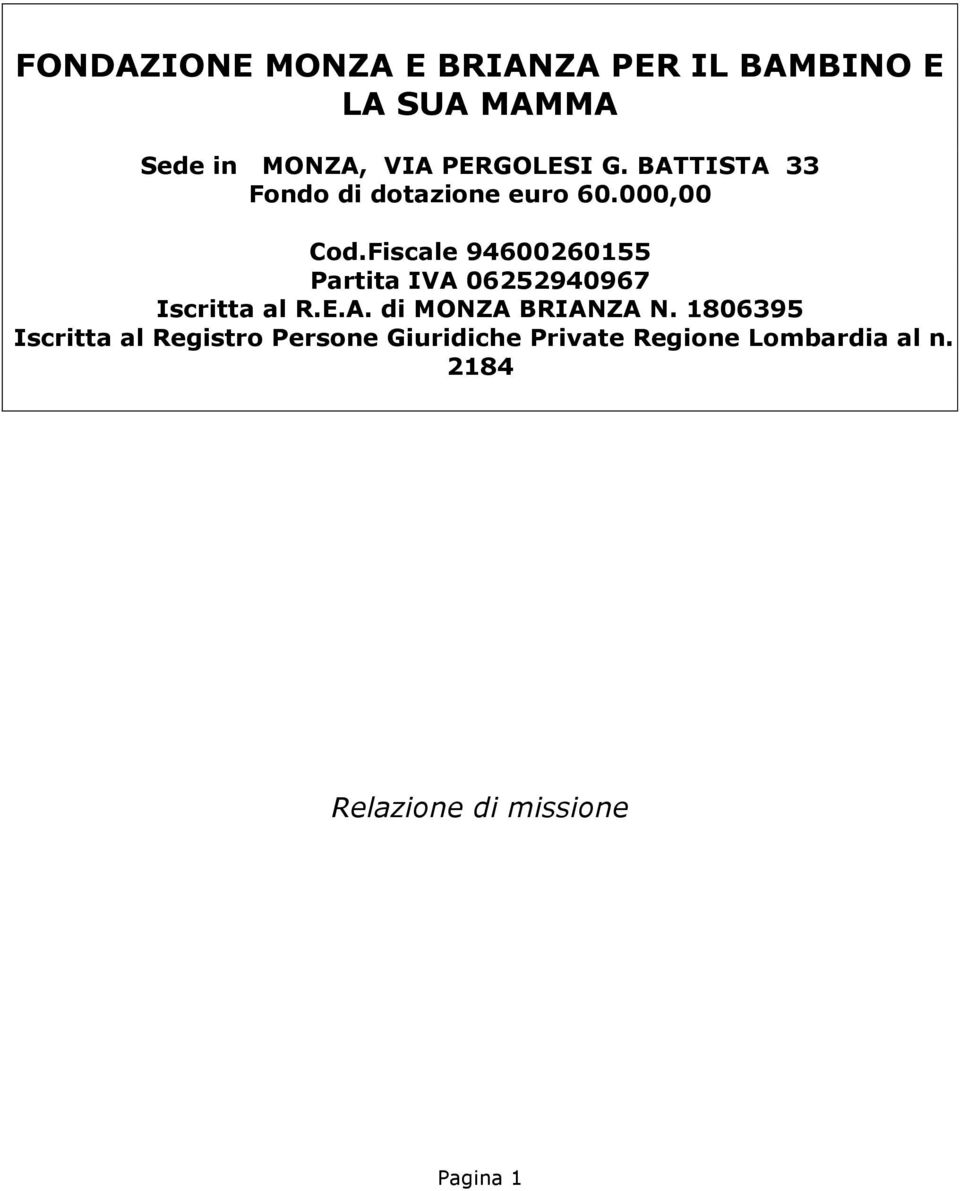 Fiscale 94600260155 Partita IVA 06252940967 Iscritta al R.E.A. di MONZA BRIANZA N.