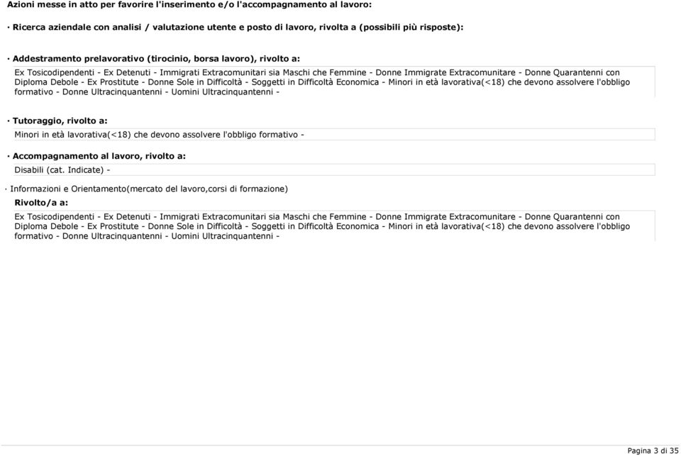 devono assolvere l'obbligo formativo - Donne Ultracinquantenni - Uomini Ultracinquantenni - Tutoraggio, rivolto a: Minori in età lavorativa(<18) che devono assolvere l'obbligo formativo -