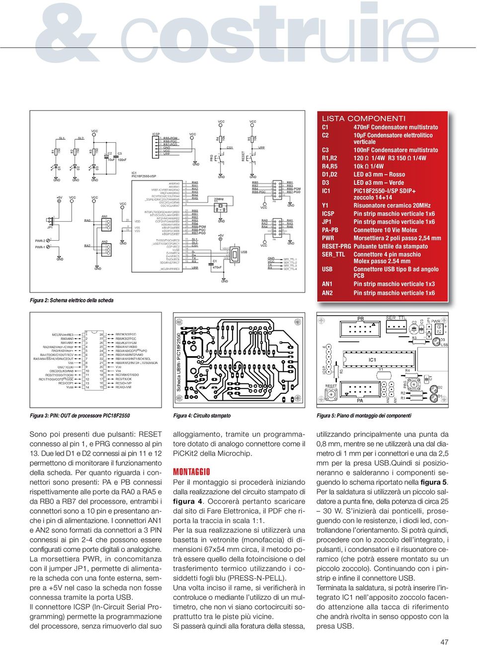 maschio verticale 1x6 PA-PB Connettore 10 Vie Molex PWR Morsettiera 2 poli passo 2,54 mm RESET-PRG Pulsante tattile da stampato SER_TTL Connettore 4 pin maschio Molex passo 2.