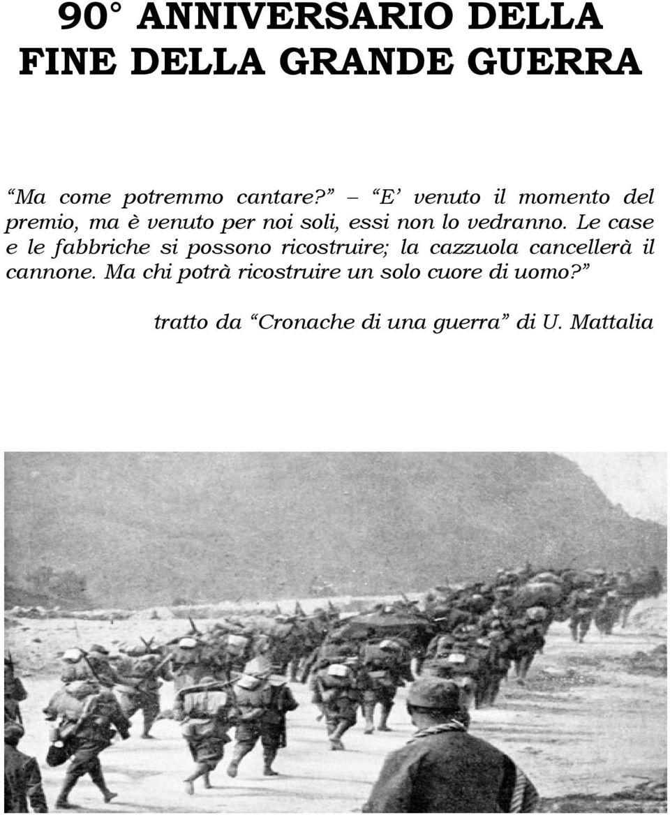 Le case e le fabbriche si possono ricostruire; la cazzuola cancellerà il cannone.