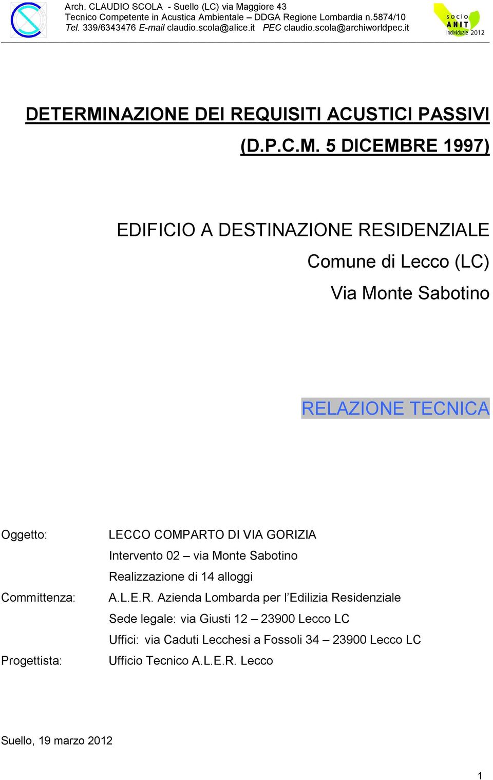 5 DICEMBRE 1997) EDIFICIO A DESTINAZIONE RESIDENZIALE Comune di Lecco (LC) Via Monte Sabotino RELAZIONE TECNICA Oggetto: