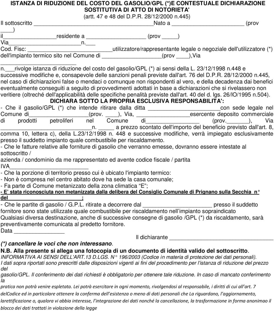 Fisc: utilizzatore/rappresentante legale o negoziale dell'utilizzatore (*) dell'impianto termico sito nel Comune di (prov ),Via n.