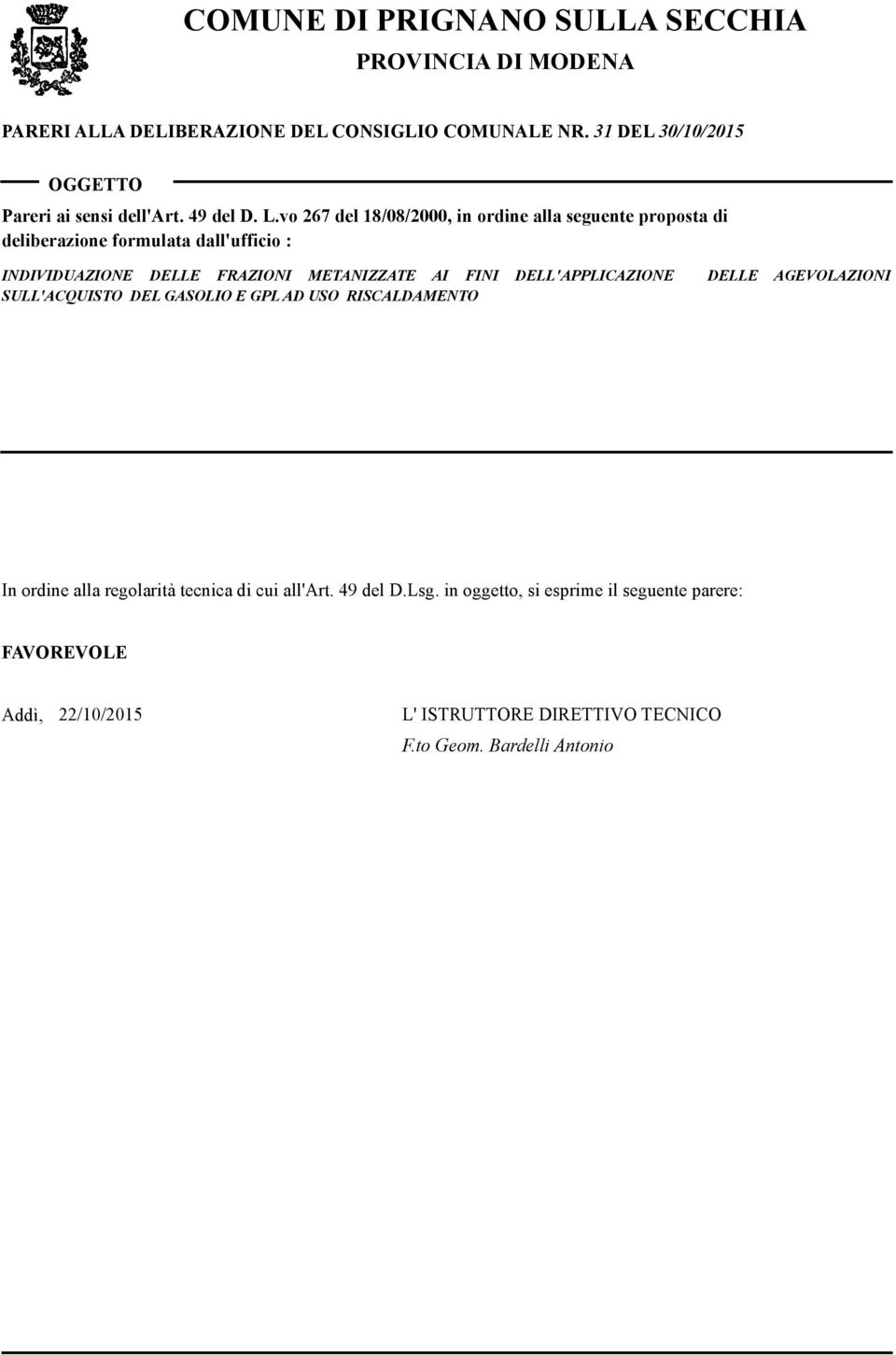 vo 267 del 18/08/2000, in ordine alla seguente proposta di deliberazione formulata dall'ufficio : INDIVIDUAZIONE DELLE FRAZIONI METANIZZATE AI FINI