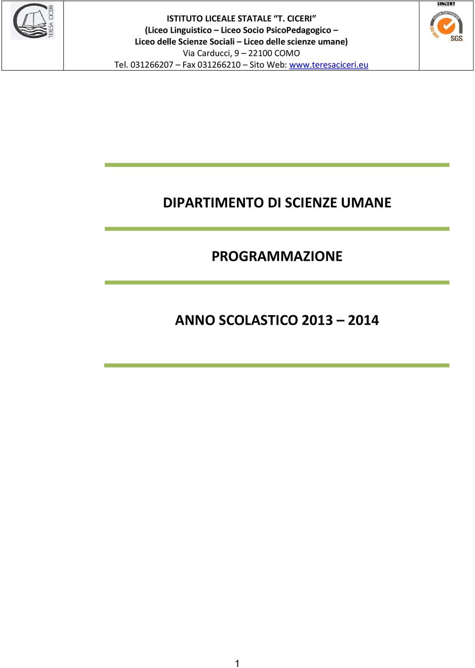 Sociali Liceo delle scienze umane) Via Carducci, 9 22100 COMO Tel.