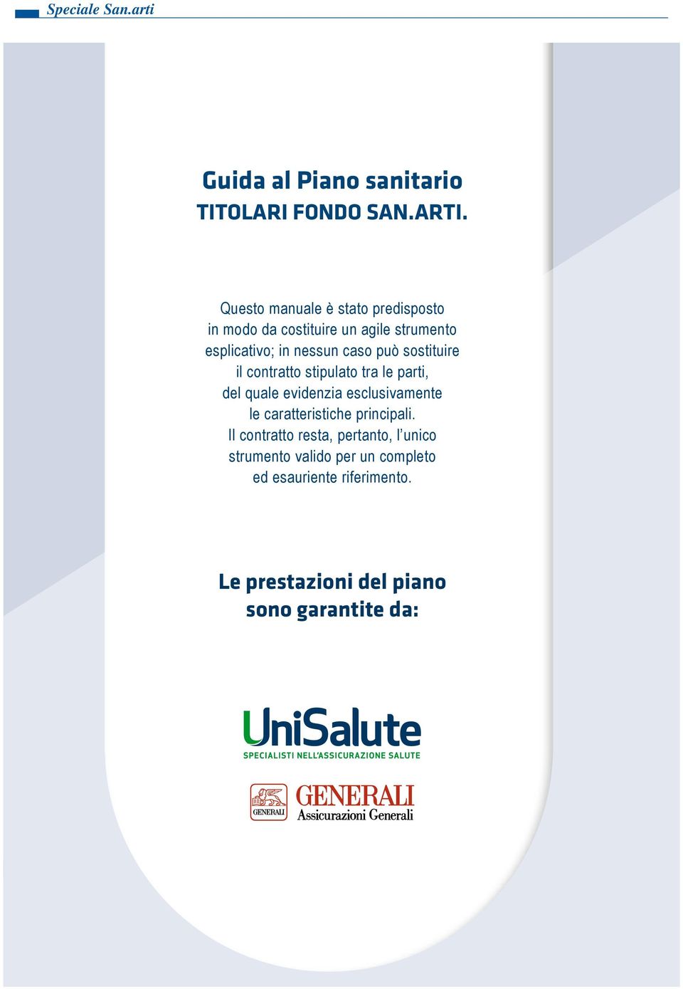 può sostituire il contratto stipulato tra le parti, del quale evidenzia esclusivamente le