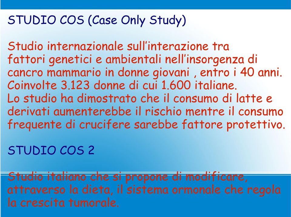 Lo studio ha dimostrato che il consumo di latte e derivati aumenterebbe il rischio mentre il consumo frequente di crucifere