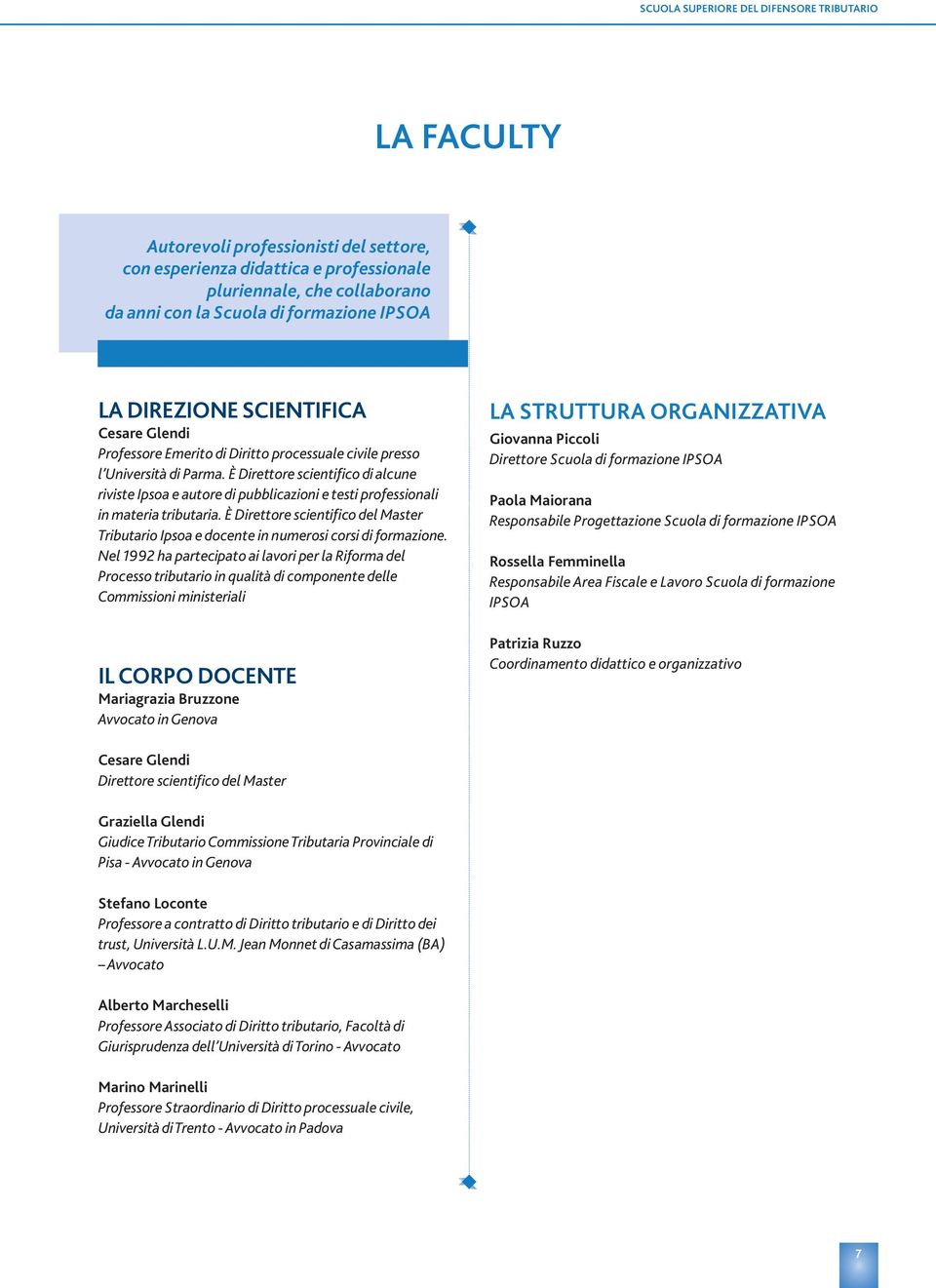 È Direttore scientifico di alcune riviste Ipsoa e autore di pubblicazioni e testi professionali in materia tributaria.