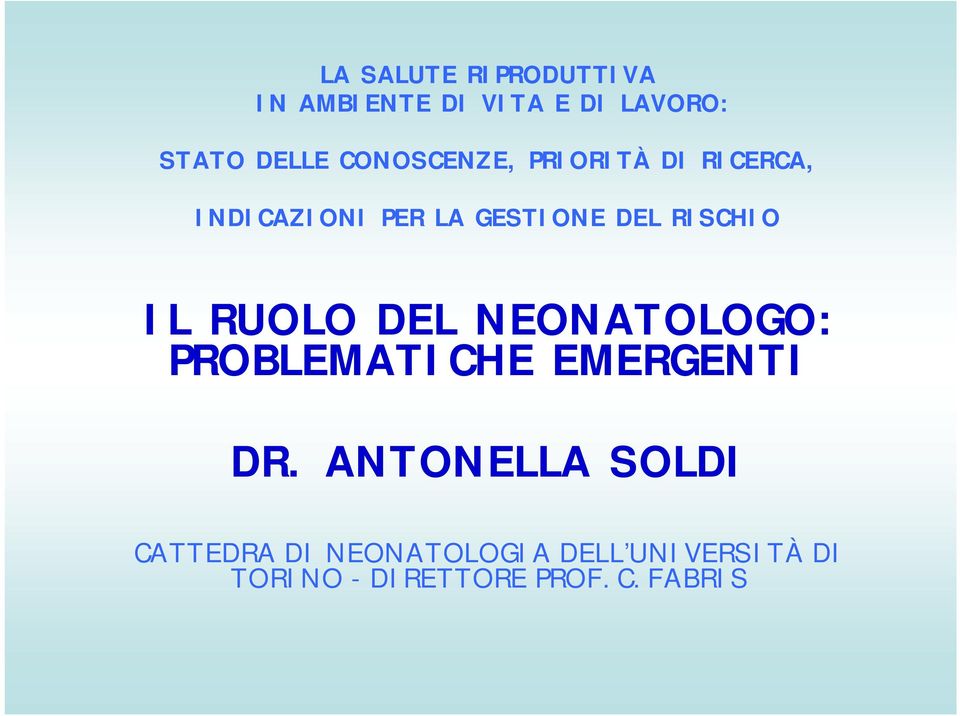 IL RUOLO DEL NEONATOLOGO: PROBLEMATICHE EMERGENTI DR.