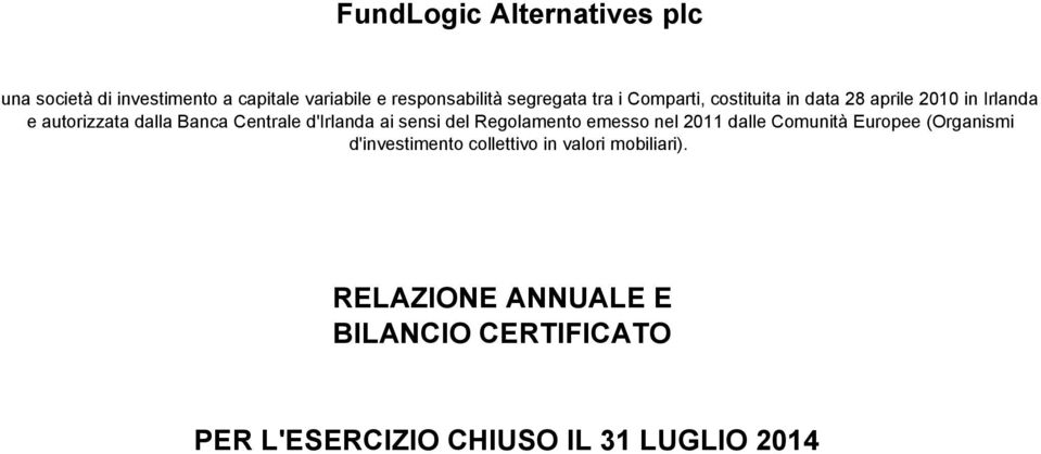 sensi del Regolamento emesso nel 2011 dalle Comunità Europee (Organismi d'investimento