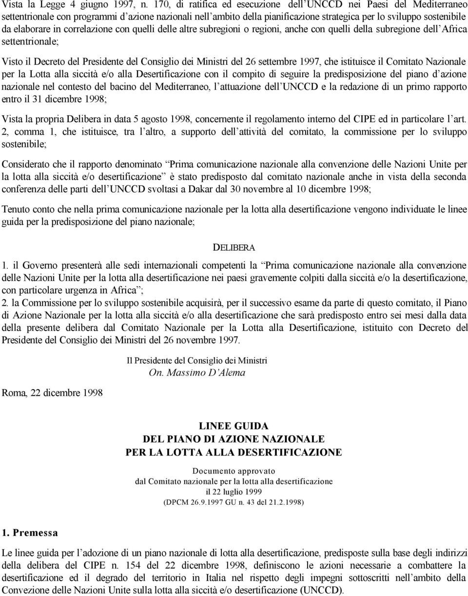 elaborare in correlazione con quelli delle altre subregioni o regioni, anche con quelli della subregione dell Africa settentrionale; Visto il Decreto del Presidente del Consiglio dei Ministri del 26