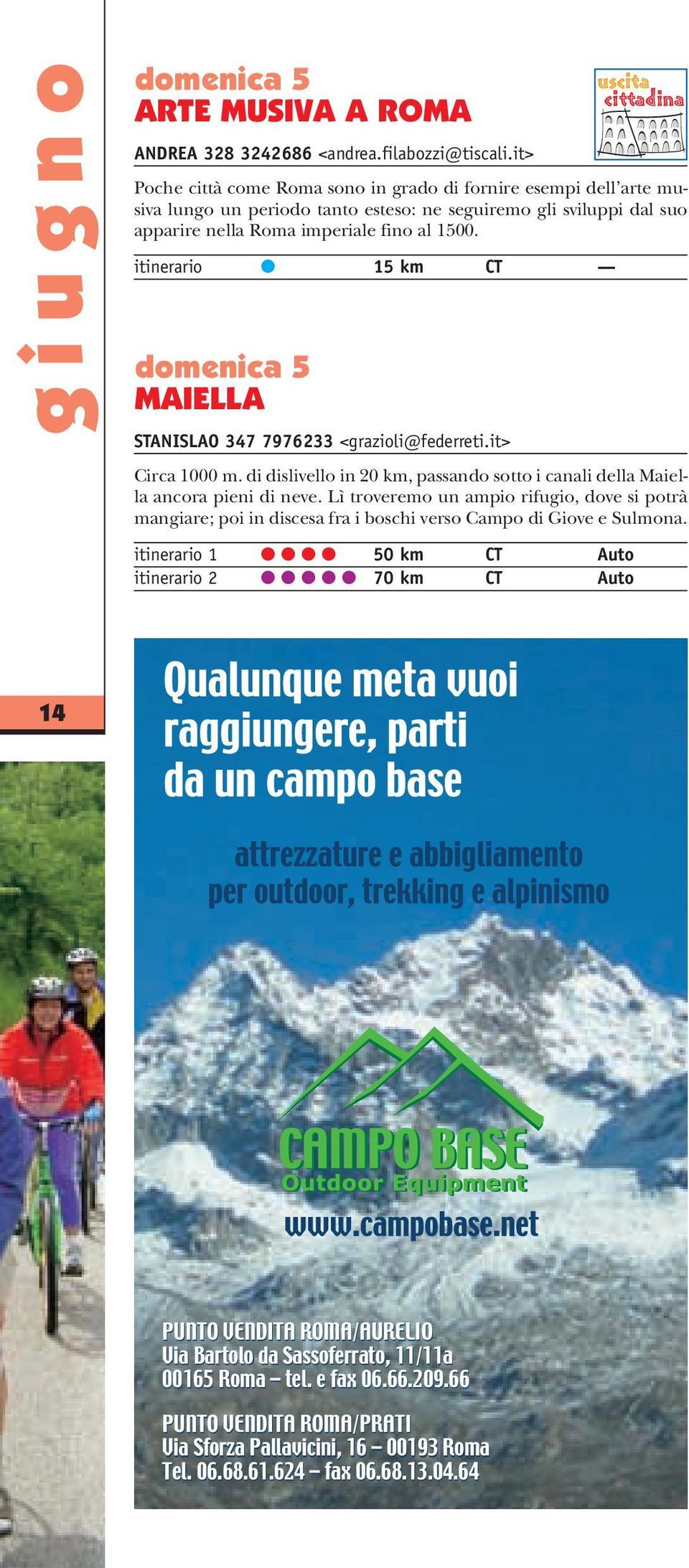 itinerario 15 km CT domenica 5 MAIELLA STANISLAO 347 7976233 <grazioli@federreti.it> Circa 1000 m. di dislivello in 20 km, passando sotto i canali della Maiella ancora pieni di neve.