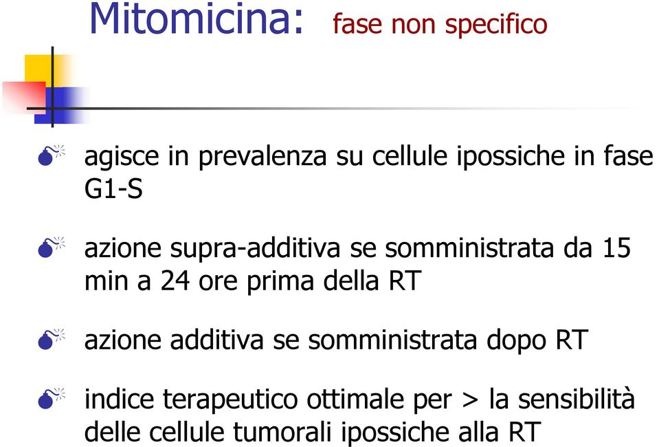 prima della RT azione additiva se somministrata dopo RT indice