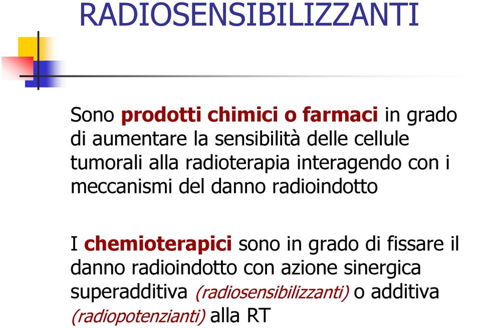 danno radioindotto I chemioterapici sono in grado di fissare il danno radioindotto