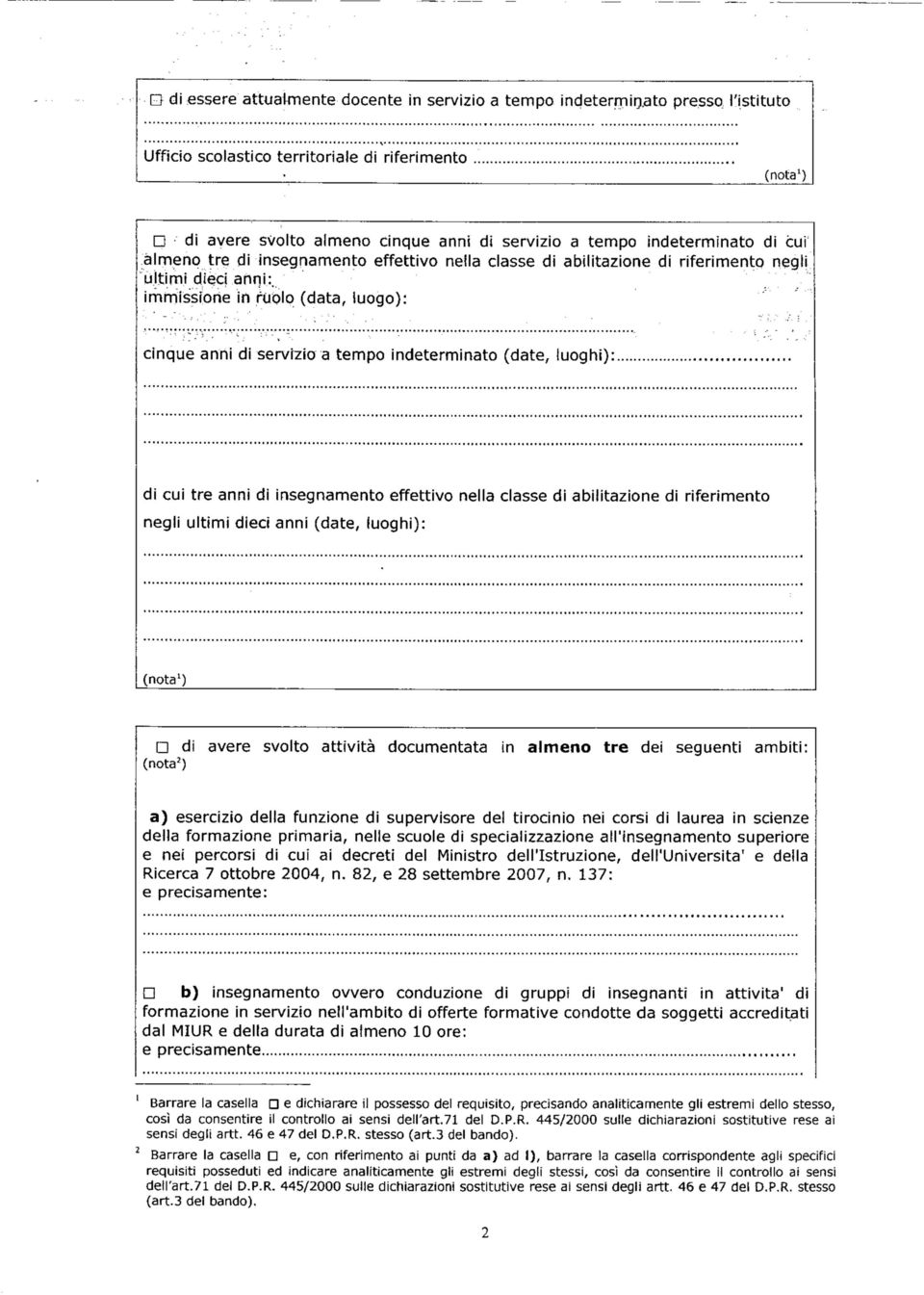 , immissione in ruolo (data, luogo): cinque anni di servizio a tempo indeterminato (date, luoghi):, di cui tre anni di insegnamento effettivo nella classe di abilitazione di riferimento negli ultimi