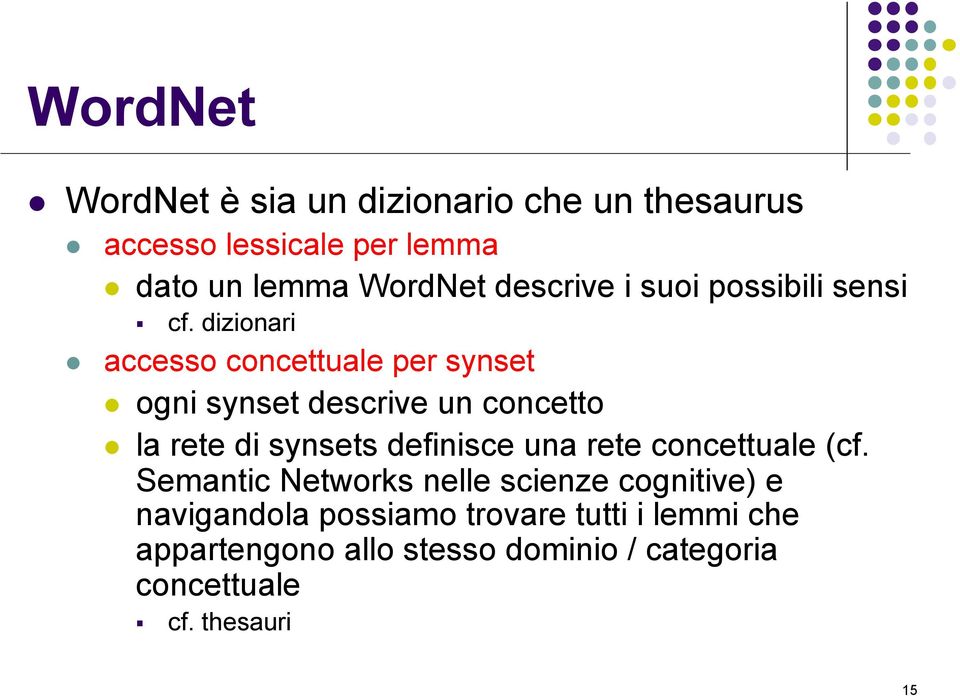 dizionari accesso concettuale per synset ogni synset descrive un concetto la rete di synsets definisce una