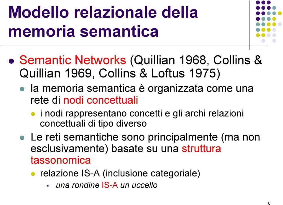 concetti e gli archi relazioni concettuali di tipo diverso Le reti semantiche sono principalmente (ma non