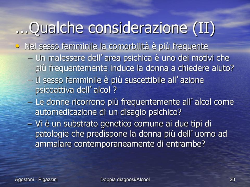 Le donne ricorrono più frequentemente all alcol come automedicazione di un disagio psichico?